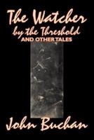 The Watcher by the Threshold and Other Tales by John Buchan, Fiction, Horror