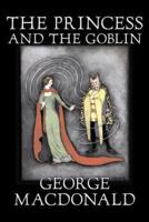 The Princess and the Goblin by George Macdonald, Fiction, Classics, Action & Adventure