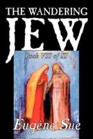 The Wandering Jew, Book VIII of XI by Eugene Sue, Fiction, Fantasy, Horror, Fairy Tales, Folk Tales, Legends & Mythology