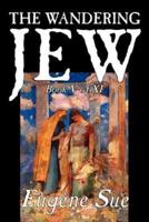 The Wandering Jew, Book V of XI by Eugene Sue, Fiction, Fantasy, Horror, Fairy Tales, Folk Tales, Legends & Mythology