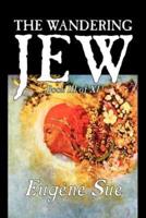 The Wandering Jew, Book III of XI by Eugene Sue, Fiction, Fantasy, Horror, Fairy Tales, Folk Tales, Legends & Mythology