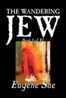 The Wandering Jew, Book I of XI by Eugene Sue, Fiction, Fantasy, Horror, Fairy Tales, Folk Tales, Legends & Mythology