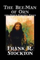 The Bee-Man of Orn and Other Fanciful Tales by Frank R. Stockton, Fiction, Fantasy