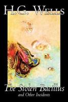 The Stolen Bacillus and Other Incidents by H. G. Wells, Science Fiction, Literary, Short Stories