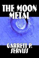 The Moon Metal by Garrett P. Serviss, Science Fiction, Classics, Adventure, Space Opera