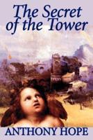 The Secret of the Tower by Anthony Hope, Fiction, Classics, Action & Adventure