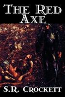 The Red Axe by S. R. Crockett, Fiction, Classics, Literary, Action & Adventure
