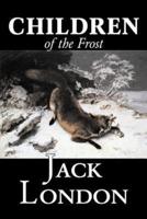 Children of the Frost by Jack London, Fiction, Classics