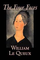 The Four Faces by William Le Queux, Fiction, Literary, Espionage, Action & Adventure