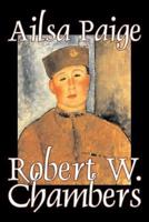 Ailsa Paige by Robert W. Chambers, Fiction, Espionage, War & Military