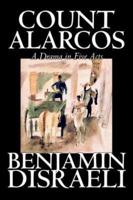 Count Alarcos -- A Drama in Five Acts by Benjamin Disraeli, Fiction, Classics, Literary