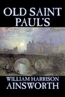 Old Saint Paul's by William Harrison Ainsworth, Fiction, Historical, Horror, Classics