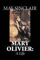 Mary Olivier: A Life by May Sinclair, Fiction, Literary