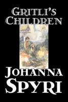 Gritli's Children by Johanna Spyri, Fiction, Family