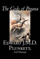 The Gods of Pegana by Edward J. M. D. Plunkett, Fiction, Classics, Fantasy, Horror