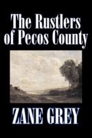 The Rustlers of Pecos County by Zane Grey, Fiction, Westerns, Historical