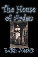 The House of Arden by Edith Nesbit, Fiction, Fantasy & Magic