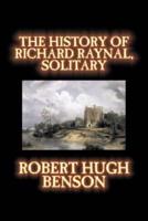 The History of Richard Raynal, Solitary by Robert Hugh Benson, Fiction, Literary