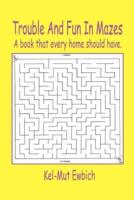 Trouble and Fun in Mazes