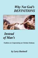 Why Not God's Definitions - Instead of Man's