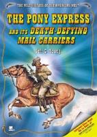 The Pony Express and Its Death-Defying Mail Carriers