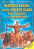 Bleeding Kansas and the Violent Clash Over Slavery in the Heartland