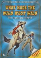 What Made the Wild West Wild