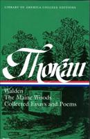 Walden, the Maine Woods, and Collected Essays & Poems