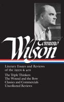 Edmund Wilson: Literary Essays and Reviews of the 1930S & 40S (LOA #177)