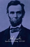 Abraham Lincoln: Speeches and Writings 1859-1865