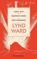 Lynd Ward: Gods' Man, Madman's Drum, Wild Pilgrimage (LOA #210)