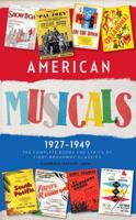 American Musicals: The Complete Books and Lyrics of Eight Broadway Classics 1927 -1949 (LOA #253)