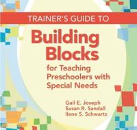 Trainers Guide to Building Blocks for Teaching Preschoolers With Special Needs