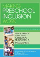 Making Preschool Inclusion Work: Strategies for Supporting Children, Teachers, and Programs