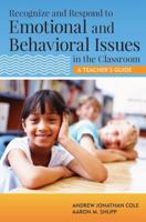 Recognize and Respond to Emotional and Behavioral Issues in the Classroom