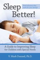 Sleep Better! A Guide to Improving Sleep for Children With Special Needs