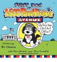 First Dog of 1600 Pooch'lvania Avenue: My First Year In Arf, Arf Office!!