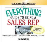 The Everything Guide to Being a Sales Rep