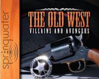 The Old West: Villains and Avengers