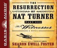 The Resurrection of Nat Turner, Part 1: The Witnesses