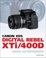 Canon EOS Digital Rebel XTi/400D Guide to Digital SLR Photography