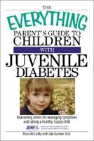 The Everything Parent's Guide to Children With Juvenile Diabetes