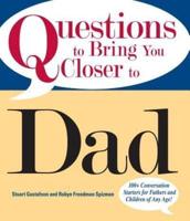 Questions to Bring You Closer to Dad