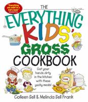 The Everything Kids' Gross Cookbook