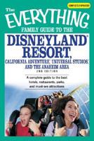 Everything Family Guide to the Disneyland Resort, California Adventure, Universal Studios, and the Anaheim Area