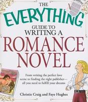 The Everything Guide to Writing a Romance Novel