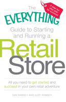 The Everything Guide to Starting and Running a Retail Store