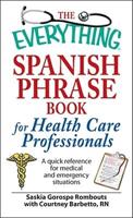 The Everything Spanish Phrase Book for Health Care Professionals