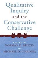 Qualitative Inquiry and the Conservative Challenge