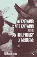 On Knowing and Not Knowing in the Anthropology of Medicine